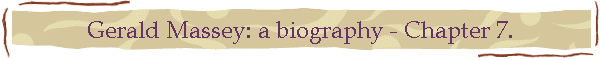 Gerald Massey: a biography - Chapter 7.