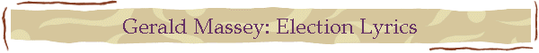 Gerald Massey: Election Lyrics
