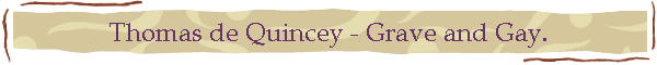 Thomas de Quincey - Grave and Gay.