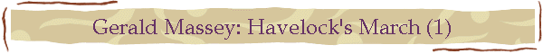 Gerald Massey: Havelock's March (1)