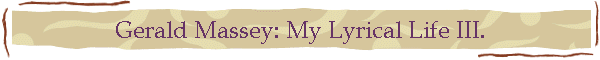 Gerald Massey: My Lyrical Life III.