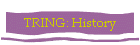 TRING: History